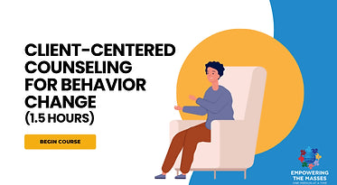 CEU Training Client Centered Counseling for Behavior Change